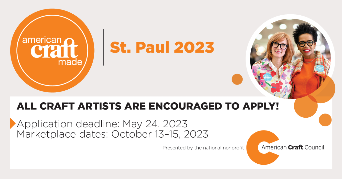 Apply to the St. Paul Marketplace. All craft artists encourage to apply by May 24!