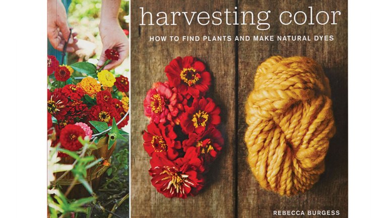 Rebecca Burgess, Harvesting Color: How to Find Plants and Make Natural Dyes – 1
