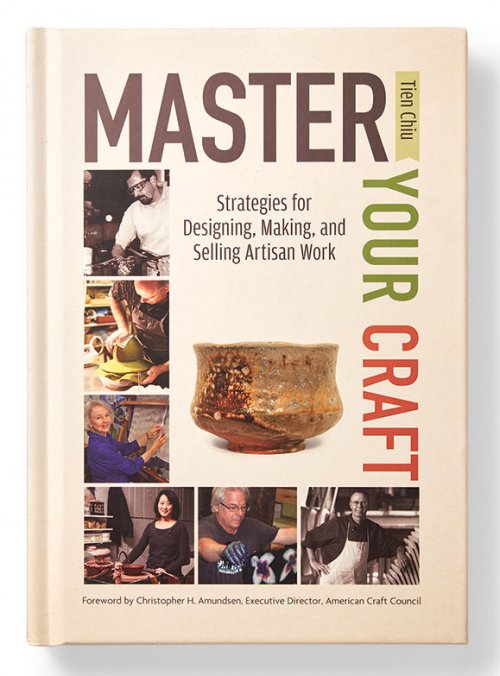 Master Your Craft: Strategies for Designing, Making, and Selling Artisan Work