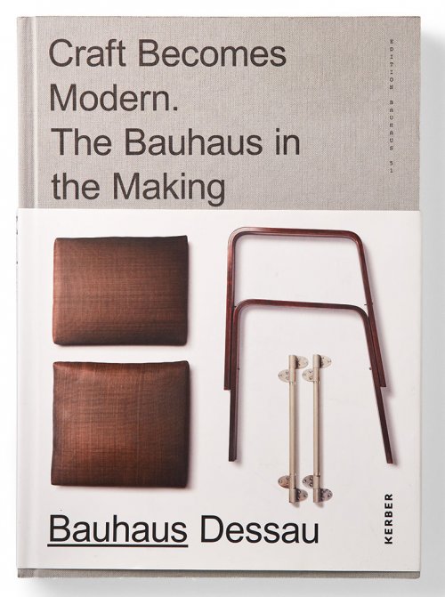 Craft Becomes Modern. The Bauhaus in the Making