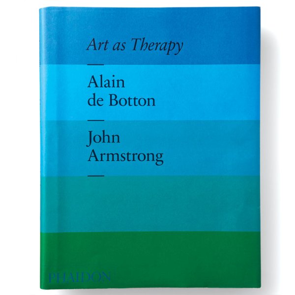 Alain de Botton and John Armstrong Art As Therapy Book