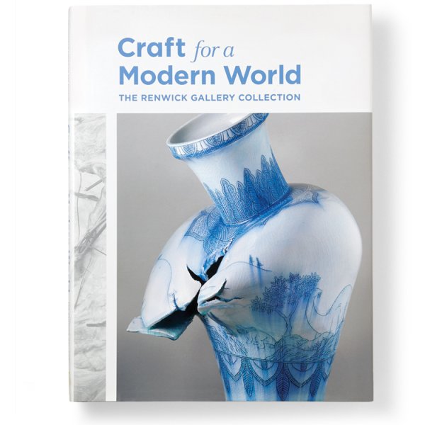 Craft for a Modern World: The Renwick Gallery Collection