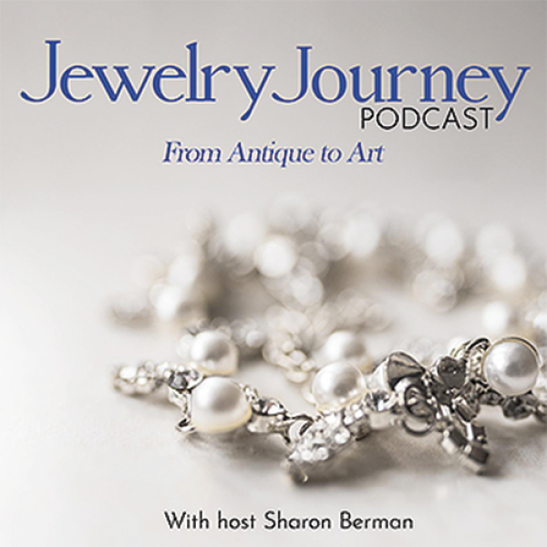 JEWELRY JOURNEY Podcast by Sharon Berman
