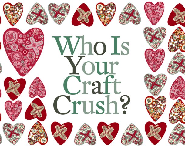 Who is your Craft Crush?
